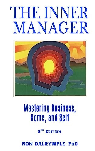The Inner Manager Mastering Business, Home and Self, Second Edition