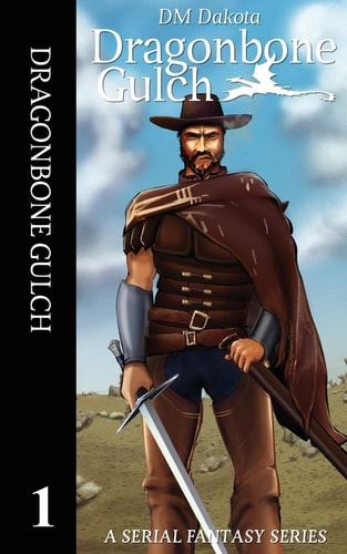 Dragonbone Gulch A Serial Fantasy Series