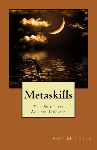 Metaskills The Spiritual Art of Therapy