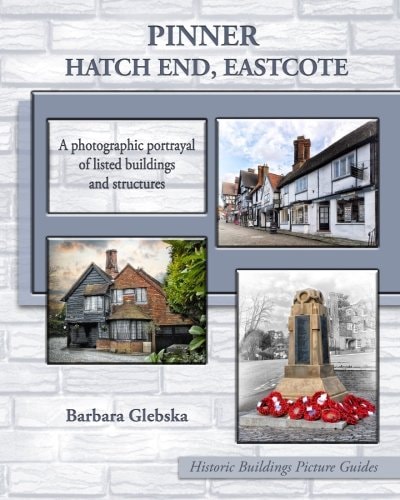 Pinner, Hatch End, Eastcote A Photographic Portrayal of Listed Buildings and Structures