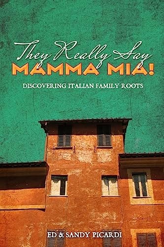 They Really Say Mamma Mia! Discovering Italian Family Roots