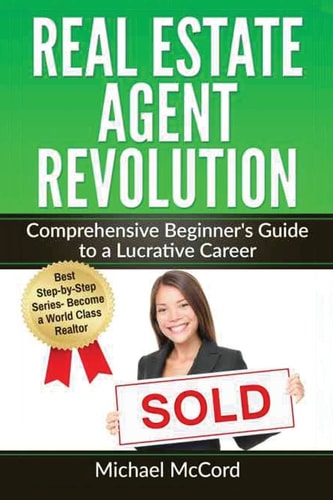 Real Estate Agent Revolution Comprehensive Beginner's Guide to a Lucrative Career