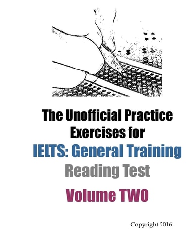 The Unofficial Practice Exercises for IELTS General Training Reading Test VOLUME TWO