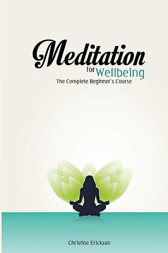 Meditation for Wellbeing The Complete Beginner's Course