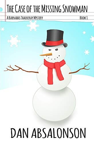 The Case of the Missing Snowman A Barnabas Thackeray Mystery Book 1