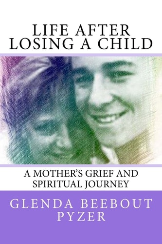Life After Losing a Child A Mother's Grief and Spiritual Journey