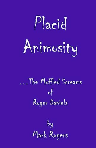 Placid Animosity The Poetry and Lyrics of Rogerr Daniels