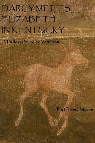 Darcy Meets Eiizabeth in Kentucky A Pride and Prejudice Variation