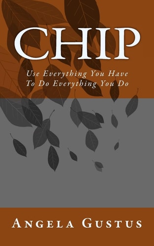 Chip Use Everything You Have To Do Everything You Do