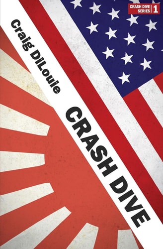 Crash Dive A Novel of the Pacific War