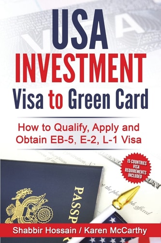 USA Investment Visa to Green Card How to Qualify, Apply and Obtain EB-5, E-2, L-1 Visa