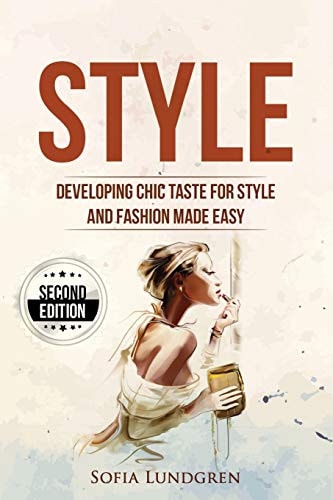 Style Developing Chic Taste for Style and Fashion Made Easy