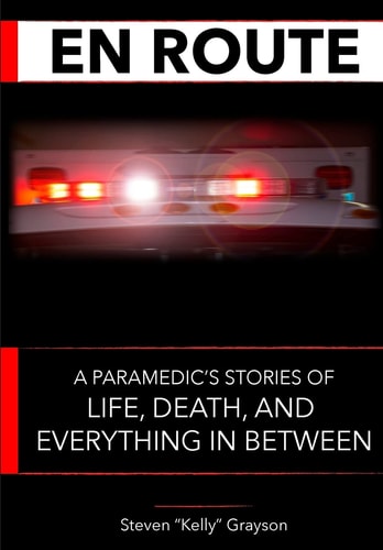 En Route A Paramedic's Stories of Life, Death and Everything In Between