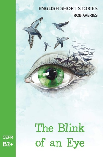 English Short Stories The Blink of an Eye (CEFR Level B2+)