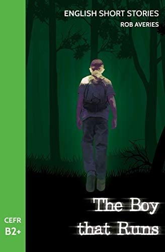 English Short Stories The Boy That Runs (CEFR Level B2+)