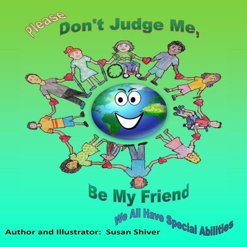 Please Don't Judge Me Be My Friend We All Have Special Abilities