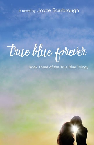 True Blue Forever True Blue Trilogy Book Three
