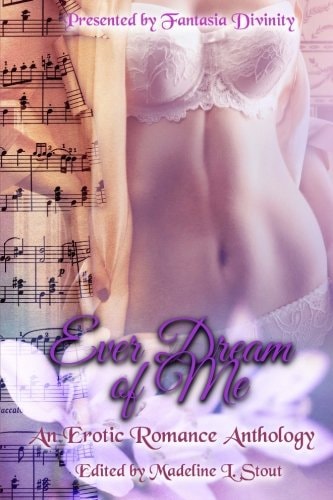 Ever Dream of Me An Erotic Romance Anthology