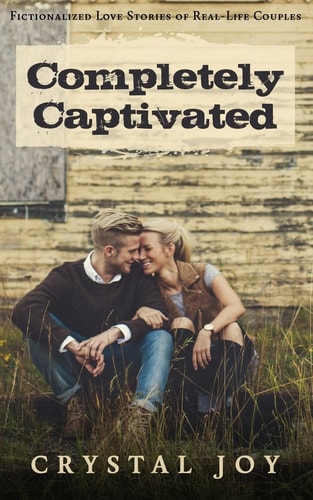 Completely Captivated Heartfelt Love Stories about Real Couples