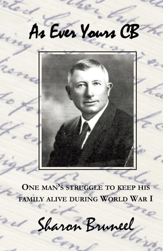 As Ever Yours CB One Man's Struggle to Keep His Family Alive During World War I