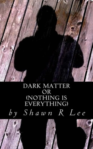 Dark Matter Or (Nothing Is Everything)