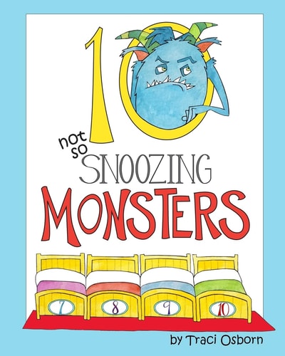 Ten Not So Snoozing Monsters A Bedtime Counting Adventure