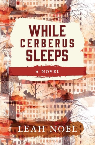 While Cerberus Sleeps A Novel