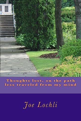 Thoughts Lost, on the Path Less Traveled from My Mind