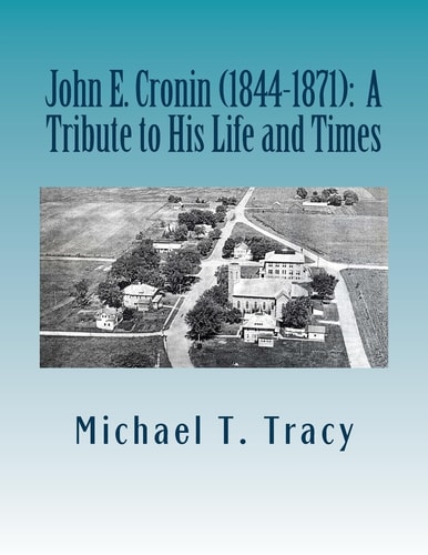 John E. Cronin (1844-1872) A Tribute to His Life and Times