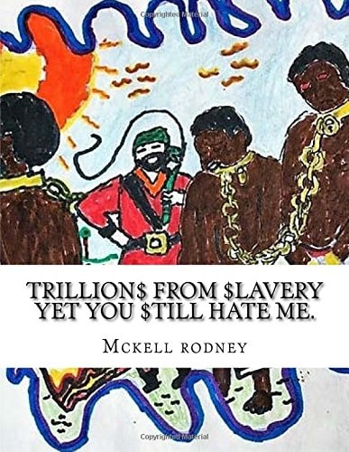 Trillions from Slavery Yet You Still Hate Me. Hip Hop Adventure Story