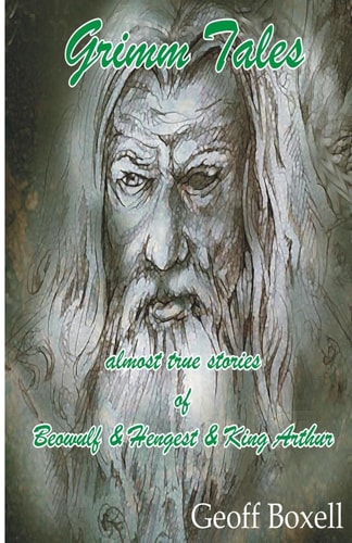 Grimm Tales Almost True Stories of Beowulf, Hengest, King Arthur