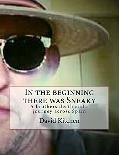 In the Beginning There Was Sneaky A Brothers Death and a Journey Across Spain