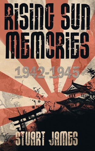 Rising Sun Memories 1942-1945