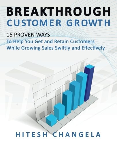 Breakthrough Customer Growth 15 Proven Ways to Help You Get and Retain Customers While Growing Sales Swiftly and Effectively