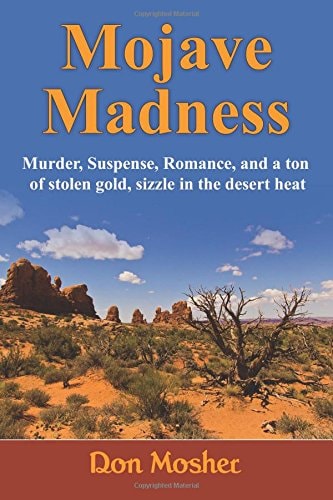 Mojave Madness Murder, Suspense, Romance, and a Ton of Stolen Gold, Sizzle in the Desert Heat