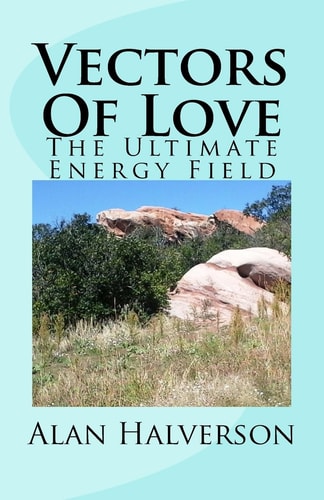 Vectors Of Love The Ultimate Energy Field