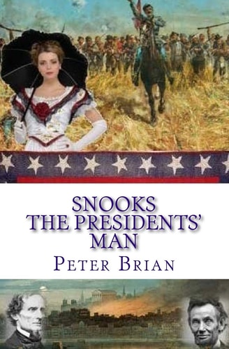 Snooks The Presidents' Man 1864 - 1865