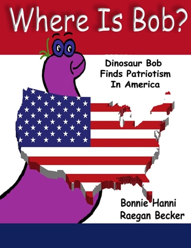 Where Is Bob Dinosaur Bob Finds Patriotism In America