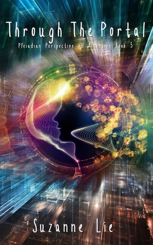 Through The Portal - Pleiadian Perspective on Ascension Book 5