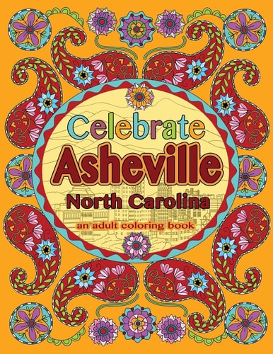 Celebrate Asheville, North Carolina An Adult Coloring Book