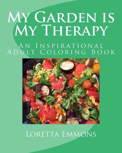 My Garden Is My Therapy An Inspirational Adult Coloring Book