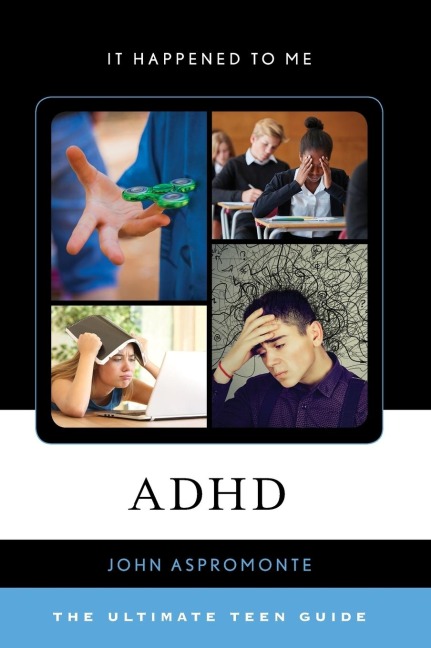 ADHD: The Ultimate Teen Guide