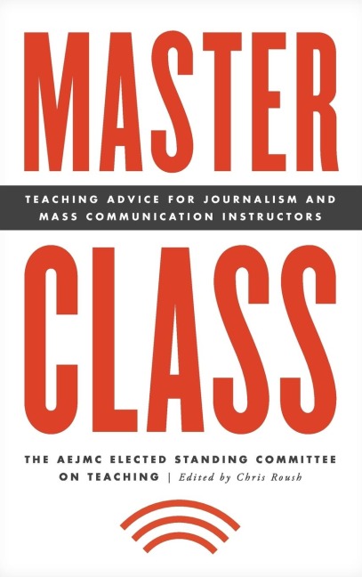 Master Class: Teaching Advice for Journalism and Mass Communication Instructors