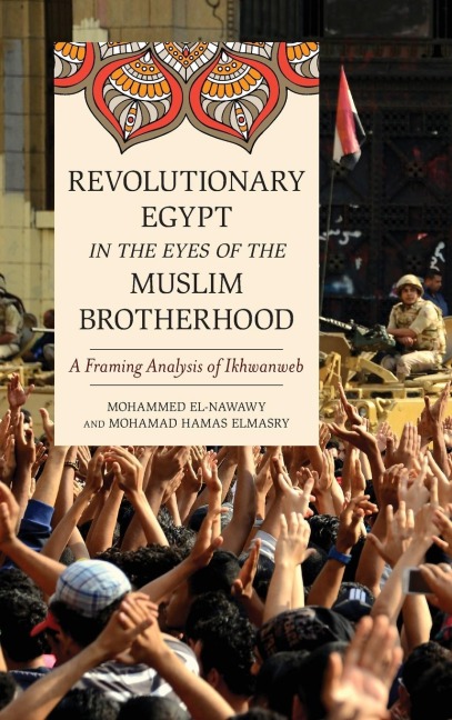 Revolutionary Egypt in the Eyes of the Muslim Brotherhood: A Framing Analysis of Ikhwanweb