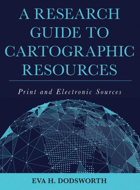 Research Guide to Cartographic Resources: Print and Electronic Sources