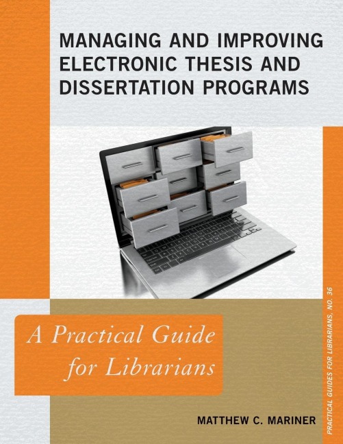 Managing and Improving Electronic Thesis and Dissertation Programs: A Practical Guide for Librarians