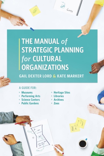 Manual of Strategic Planning for Cultural Organizations: A Guide for Museums, Performing Arts, Science Centers, Public Gardens, Heritage Sites, Libraries, Archives and Zoos