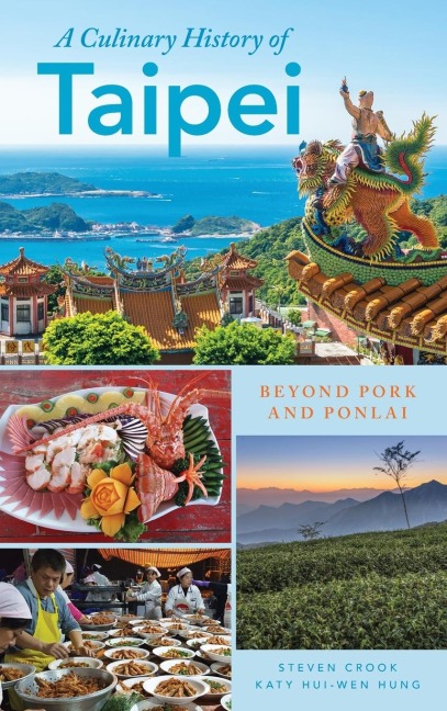 Culinary History of Taipei: Beyond Pork and Ponlai