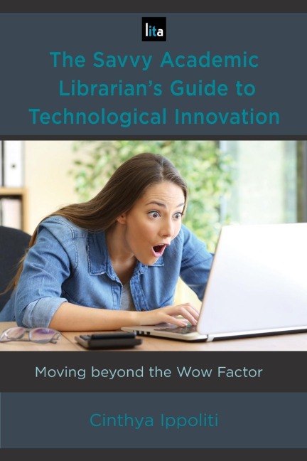 Savvy Academic Librarians Guide to Technological Innovation: Moving beyond the Wow Factor