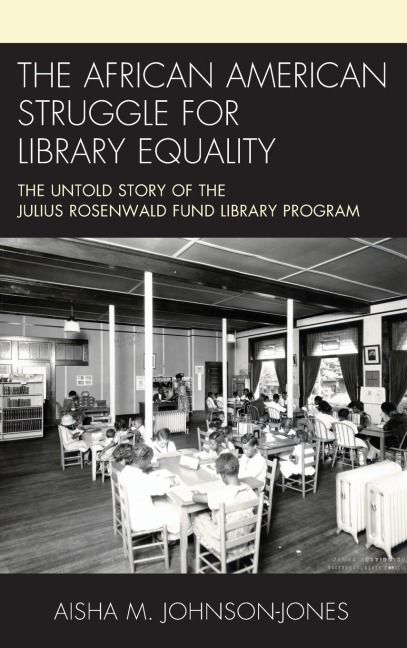 African American Struggle for Library Equality: The Untold Story of the Julius Rosenwald Fund Library Program